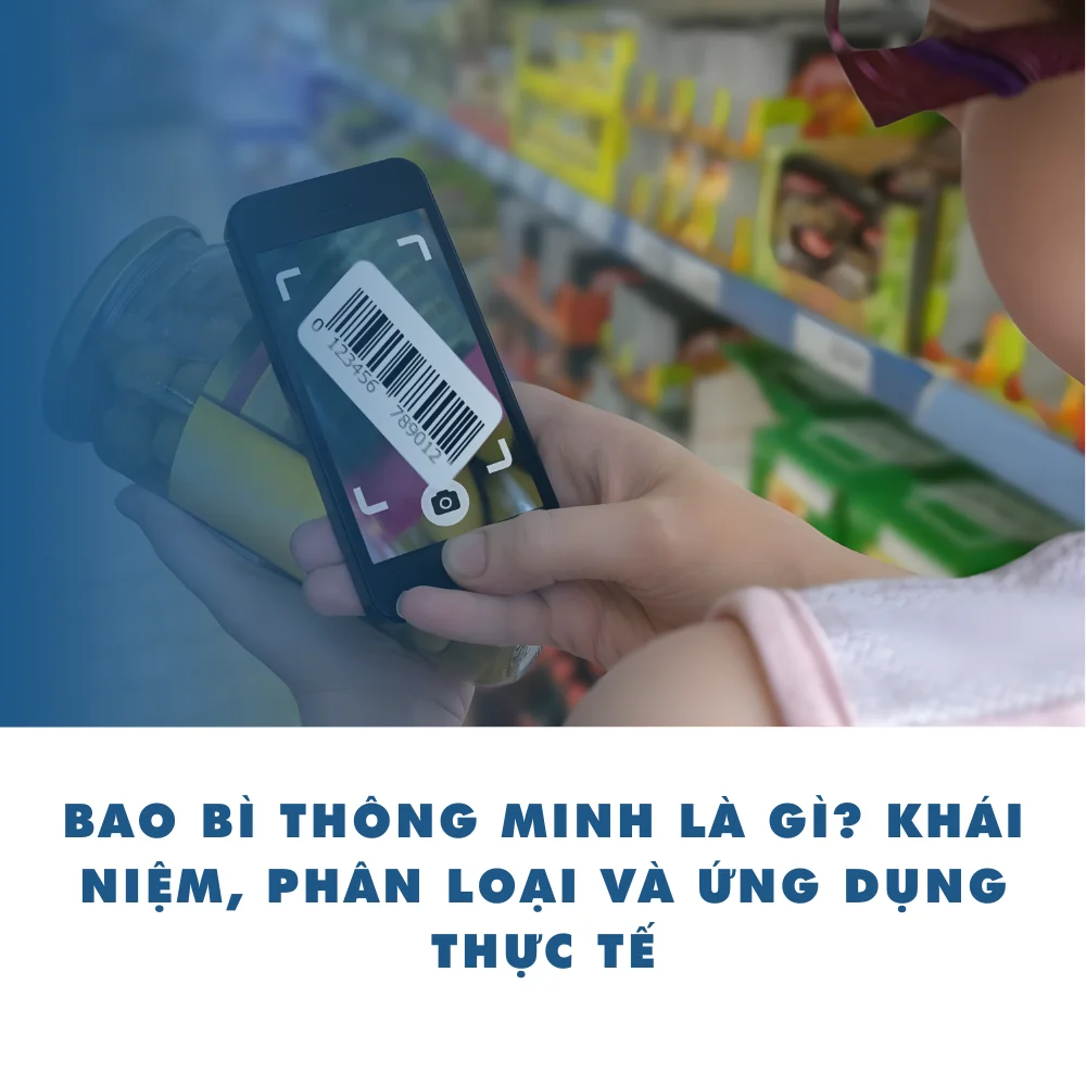 Bao bì thông minh là gì? Khái niệm, phân loại và ứng dụng