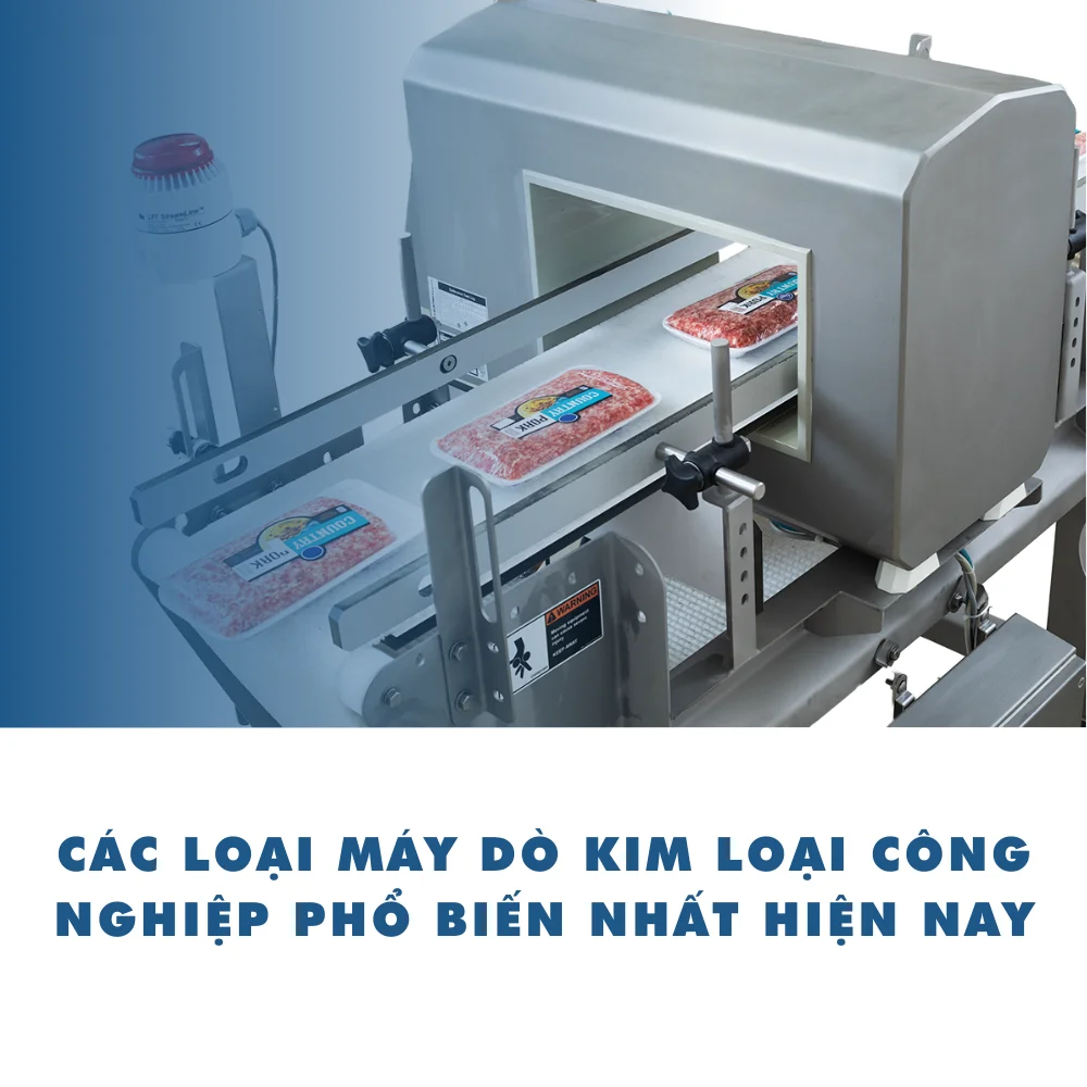 Các loại máy dò kim loại công nghiệp phổ biến nhất hiện nay