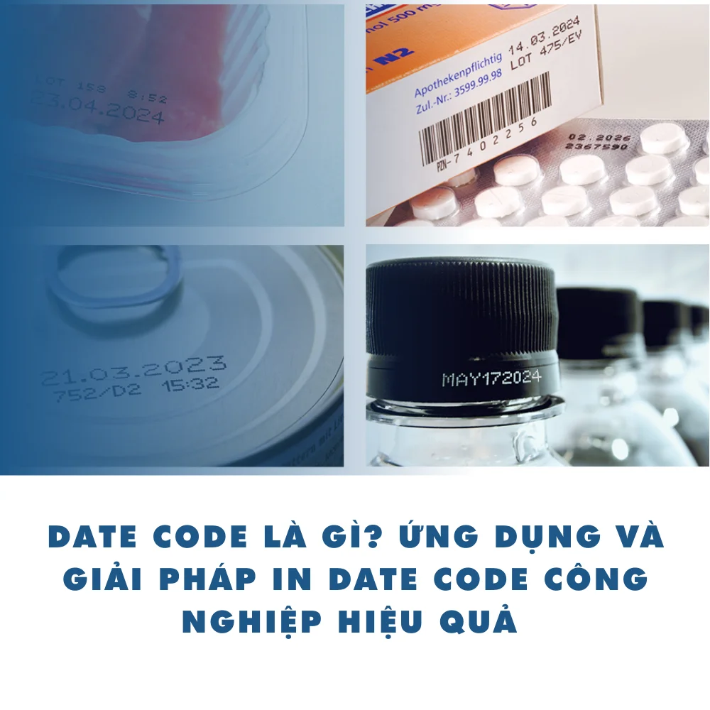 Date Code là gì? Ứng dụng và giải pháp in Date Code công nghiệp hiệu quả