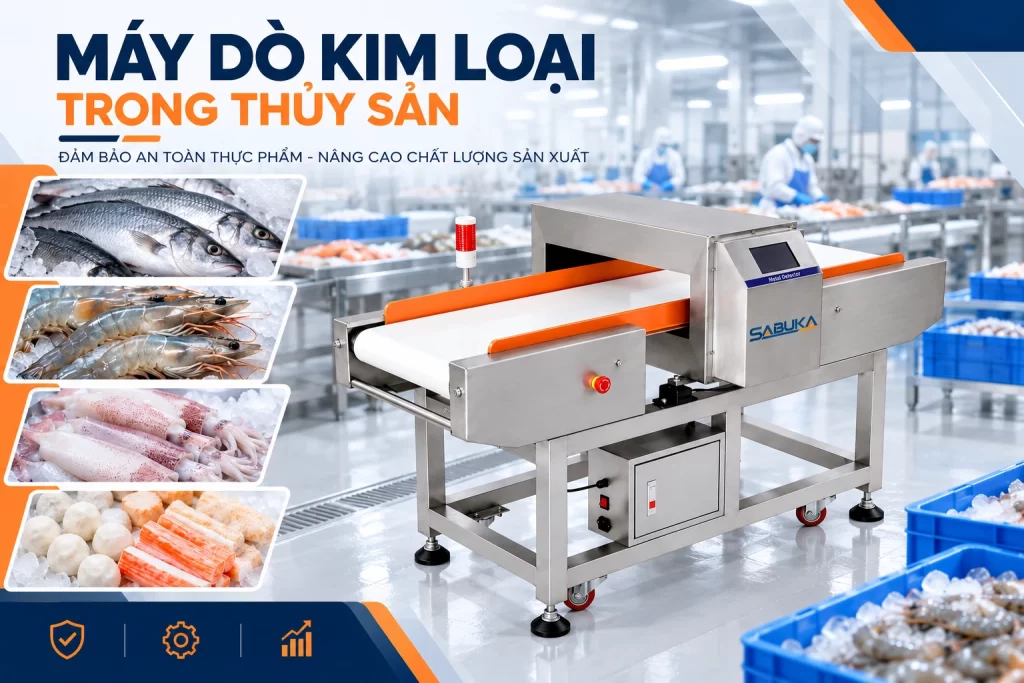 Máy dò kim loại thực phẩm kiểm soát dị vật cho ngành thủy sản.