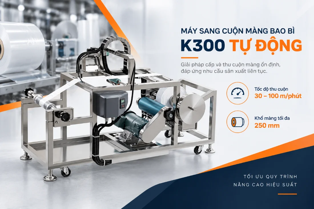 Máy sang cuộn màng bao bì K300 tự động – cấp và thu cuộn màng ổn định