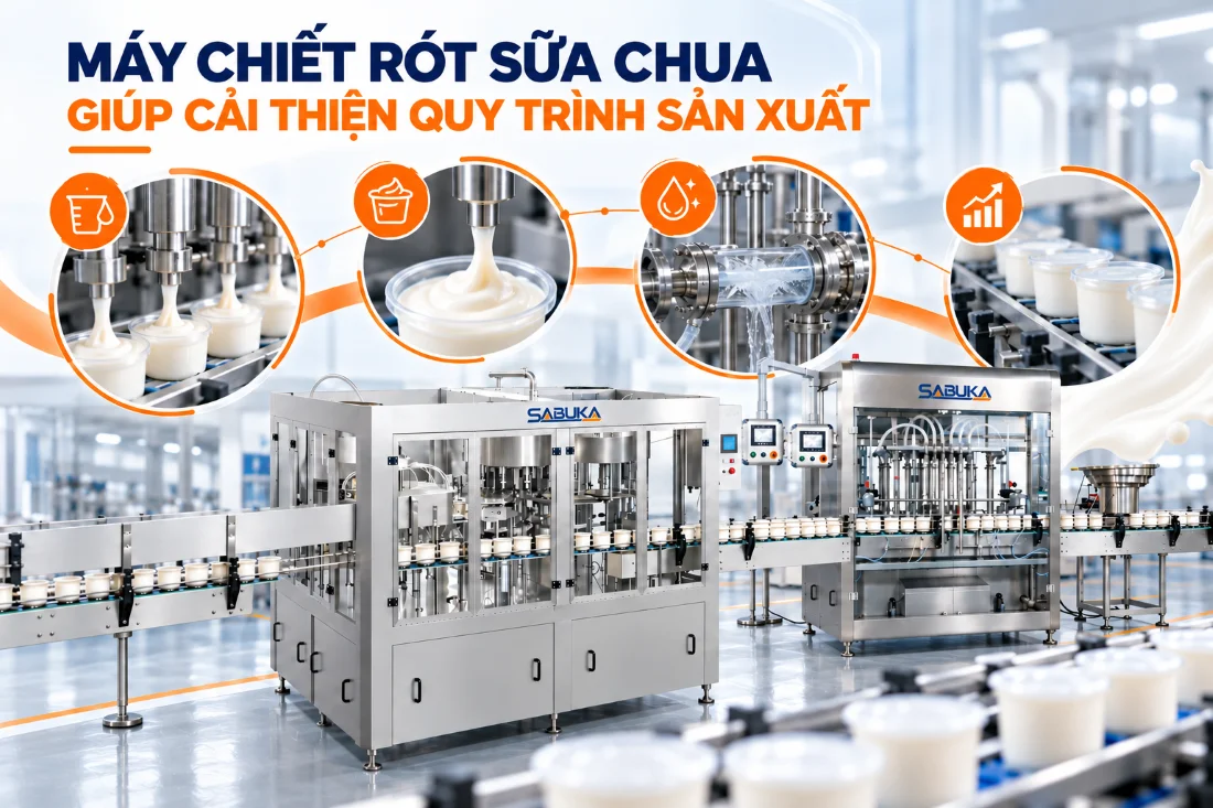 Máy chiết rót sữa chua giúp cải thiện quy trình sản xuất như thế nào?