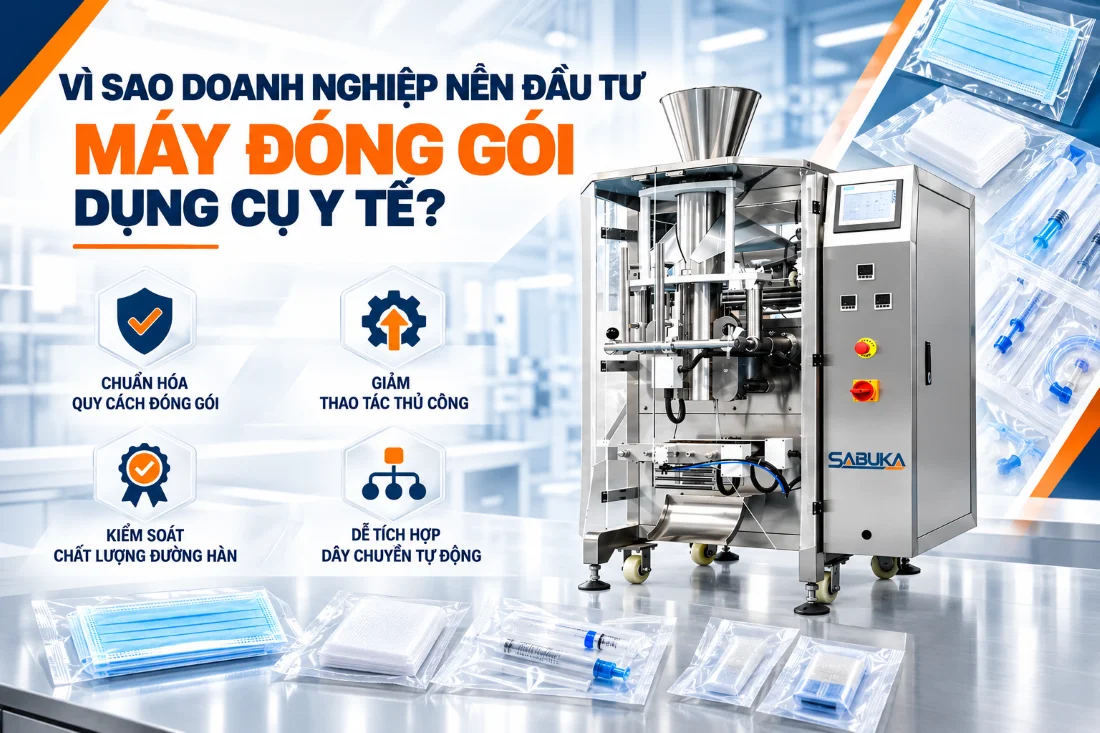 Vì sao doanh nghiệp nên đầu tư máy đóng gói dụng cụ y tế?